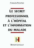 Le secret professionnel à l\'hôpital et l\'information du malade