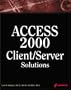 Access 2000 Client/Server Solutions: The In-depth Guide to Developing Access Client/Server Systems