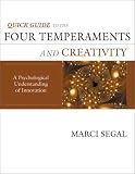 Quick Guide to the Four Temperaments and Creativity: A Psychological Understanding of Creativity