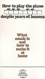 41BM9FDQW9L. SL160  How to Play the Piano Despite Years of Lessons: What Music Is and How to Make It at Home
