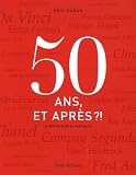 50 Ans, et apr�s ?!