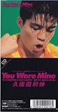 You were mine