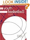 Youth Basketball: A Complete Handbook