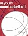 Book Youth Basketball: A Complete Handbook