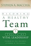 Becoming a Healthy Team: Five Traits of Vital Leadership