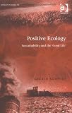 cover of Positive Ecology: Sustainability And the 'Good Life' (Ashgate Studies in Environmental Policy and Pr