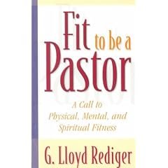 Fit to be a Pastor: A Guide to Personal and Professional Fitness