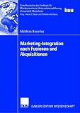 Produkt-Bild: Marketing-Integration nach Fusionen und Akquisitionen (Schriftenreihe des Instituts f&uuml;r Marktorientierte Unternehmensf&uuml;hrung (IMU), Universit&auml;t Mannheim)