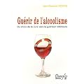 Gu�rir de l'alcoolisme : Du choix de la cure vers la gu�rison int�rieure