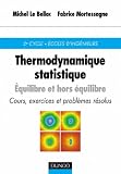Thermodynamique statistique - Equilibre et hors �quilibre - Cours, exercices et probl�mes r�solus
