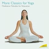 More Classics for Yoga: Meditative Melodies for Relaxation