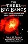 The Three Big Bangs: Comet Crashes, Exploding Stars and the Creation of the Universe (Helix Books)