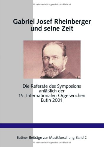 Gabriel Josef Rheinberger und seine Zeit.