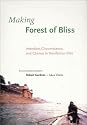 Making Forest of Bliss: Intention, Circumstance and Chance in Nonfiction Film (Harvard Film Archive / Voices & Visions in Film)