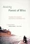 Making Forest of Bliss: Intention, Circumstance, and Chance in Nonfiction Film