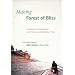 Making Forest of Bliss: Intention, Circumstance, and Chance in Nonfiction Film: A Conversation Between Robert Gardner + Akos Ostor (Voices and Visions in Film)