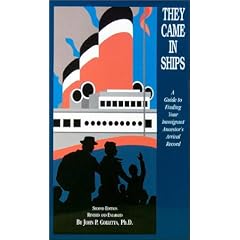 They Came in Ships: A Guide to Finding Your Immigrant Ancestor's Arrival Record