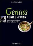  : Genuss Rund um Wien: Der Weekend-Guide für Kultur & Kulinarik