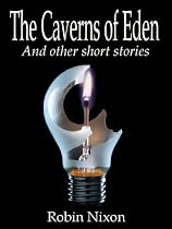 Click to Download Free Kindle Book -> The Caverns of Eden And Other Short Stories