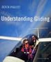 Understanding Gliding: The Principles of Soaring Flight (Flying and Gliding)