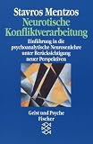 Neurotische Konfliktverarbeitung. Einführung in die psychoanalytische Neurosenlehre unter Berücksichtigung neuer Perspektiven