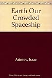 Earth : our crowded spaceship