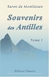 Souvenirs des Antilles: Voyage en 1815 et 1816, aux etats-Unis, et dans l'archipel Caraibe: Apercu de Philadelphie et New-Yorck. Descriptions de la Trinidad, ... Sainte-Croix et Saint-Thomas. Tome 1