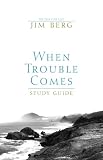 When Trouble Comes