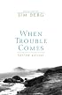 When Trouble Comes