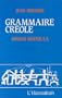 Grammaire creole: Elements de base des creoles de la zone americano-caraibe = Fondas kreyol-la (French Edition)