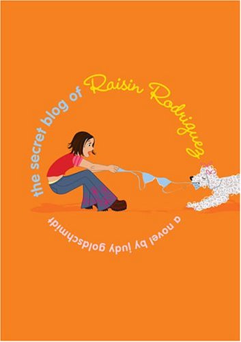 Cover of The Secret Blog of Raisin Rodriguez