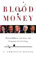 Blood Money: Wasted Billions, Lost Lives, and Corporate Greed in Iraq