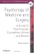 Psychology of Medicine and Surgery: A Guide for Psychologists, Counsellors, Nurses and Doctors (Wiley Series in Clinical Psychology)