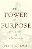 The Power of Purpose: Living Well by Doing Good