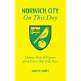 Norwich City on This Day: History, Facts and Figures from Every Day of the Year