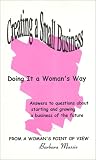 Creating a Small Business : Doing It a Woman's Way