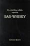 Bad Whisky