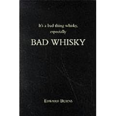 It's a Bad Thing Whisky, Especially Bad Whisky