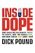 Inside
Dope:
How
Drugs
are
the
Biggest
Threat
to
Sports,
Why
You
Should
Care,
and
What
Can
be
Done
About
Them:
How
Drugs
Are
the
Biggest
Threat
to
Sports,
...
Should
Care,
and
What
Can
Be
Done
About
Them