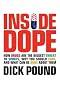 Inside Dope: How Drugs Are the Biggest Threat to Sports, Why You Should Care, and What Can Be Done About Them Inside Dope: How Drugs Are the Biggest Threat to Sports, Why You Should Care, and What Can Be Done About Them