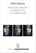 Francis Bacon : Logique de la sensation