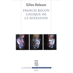 Francis Bacon : Logique de la sensation