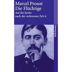 Auf der Suche nach der verlorenen Zeit. Werke. Frankfurter Ausgabe: Auf der Suche nach der verlorenen Zeit. Frankfurter Ausgabe: Band 6: Die Fl�chtige (suhrkamp taschenbuch)