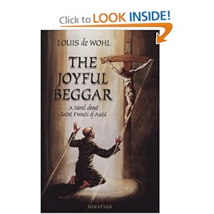 The Joyful Beggar: St. Francis of Assisi by Louis De Wohl