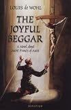 The Joyful Beggar: St. Francis of Assisi