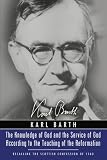 The Knowledge of God and the Service of God According to the Teaching of the Reformation: Recalling the Scottish Confession of 1560 (Gifford Lectures 1937 & 1938)