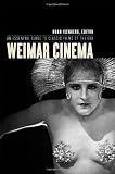 Weimar Cinema: An Essential Guide to Classic Films of the Era (Film and Culture Series)