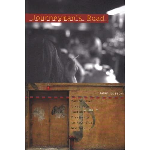 Journeyman's Road: Modern Blues Lives from Faulkner's Mississippi to Post-9/11 New York by Adam Gussow