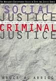 Social Justice/Criminal Justice: The Maturation of Critical Theory in Law, Crime, and Deviance (Contemporary Issues in Crime and Justice Series.)