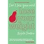 Don't lose your mind, lose your weight!